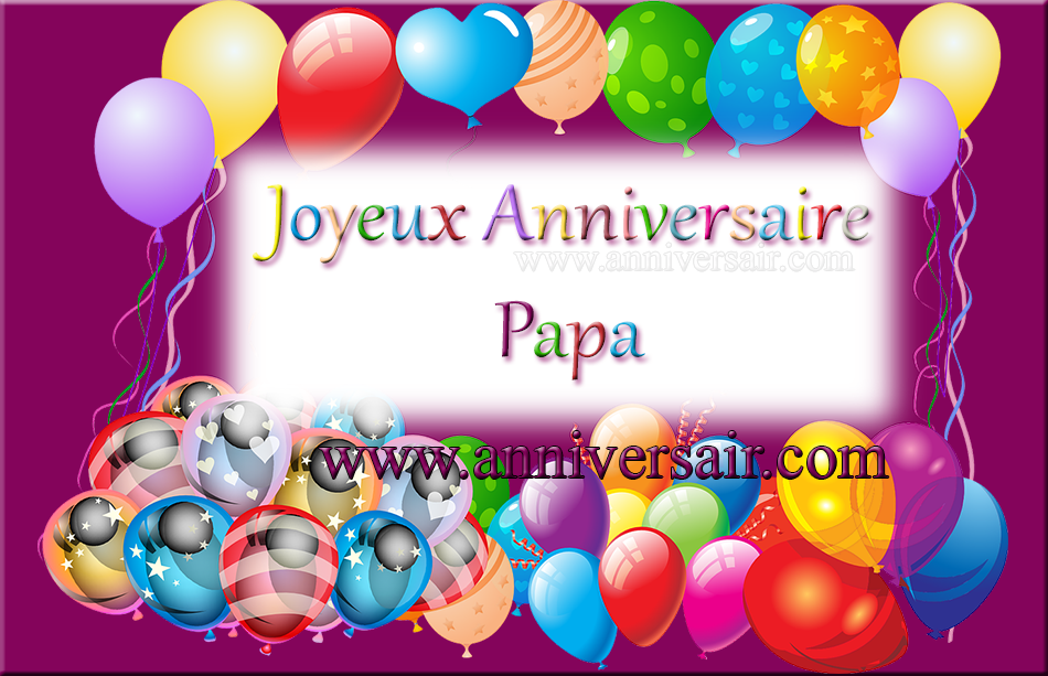 Joyeux Anniversaire Papa Joyeux Anniversaire