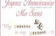 Joyeux anniversaire ma sœur – Bon anniversaire ma soeur