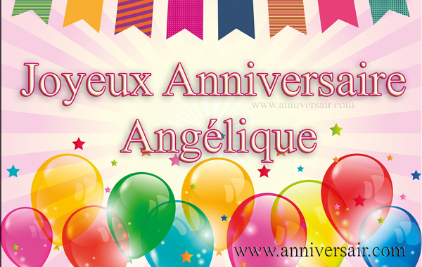 Anniversaire Angelique Joyeux Anniversaire Anniversaire Angelique Joyeux Anniversaire