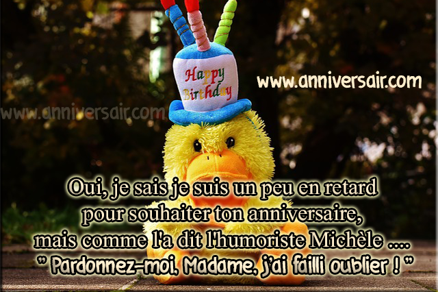 Joyeux anniversaire j'ai failli oublier ton anniversaire!