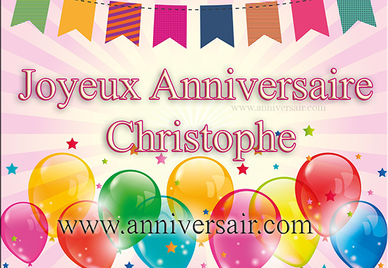 Joyeux Anniversaire Christophe Joyeux Anniversaire Joyeux Anniversaire Christophe Joyeux Anniversaire
