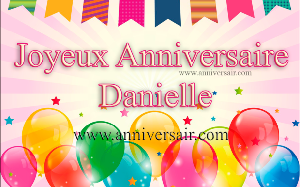 Bon Anniversaire Danielle Joyeux Anniversaire Bon Anniversaire Danielle Joyeux Anniversaire