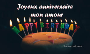 Joyeux anniversaire mon amour, a son amoureux, anniversaire pour lui, pour elle.