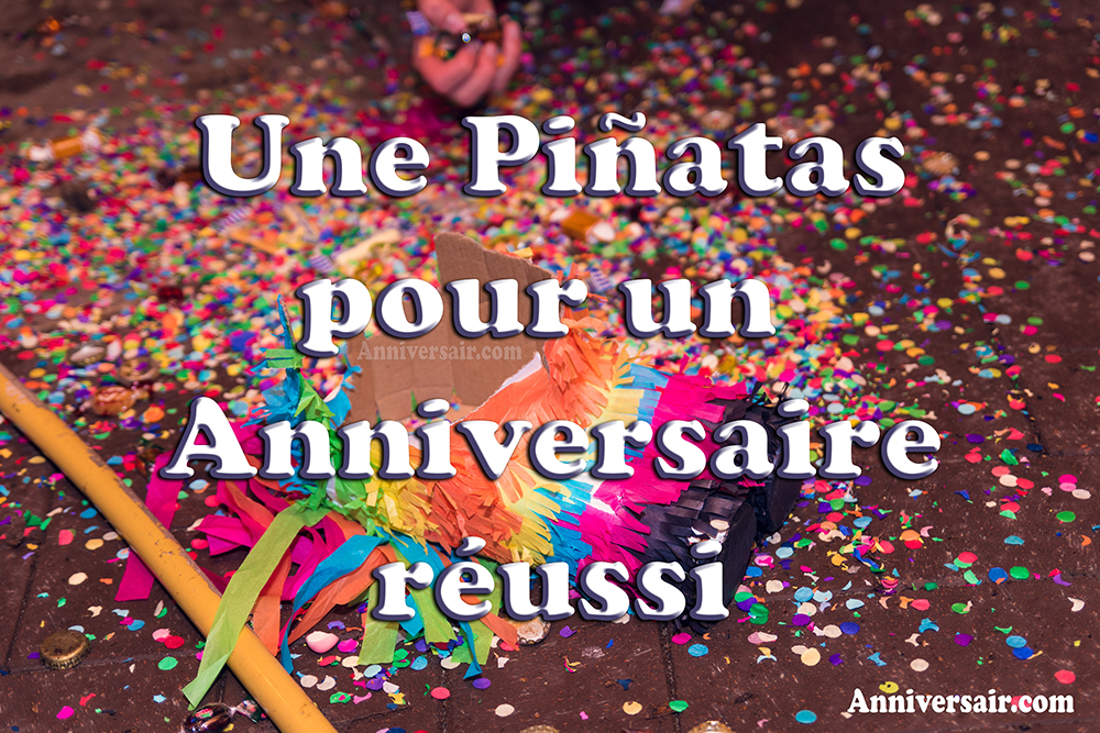 Les Piñatas : Le Jeu Parfait pour un Anniversaire d'Enfants Inoubliable